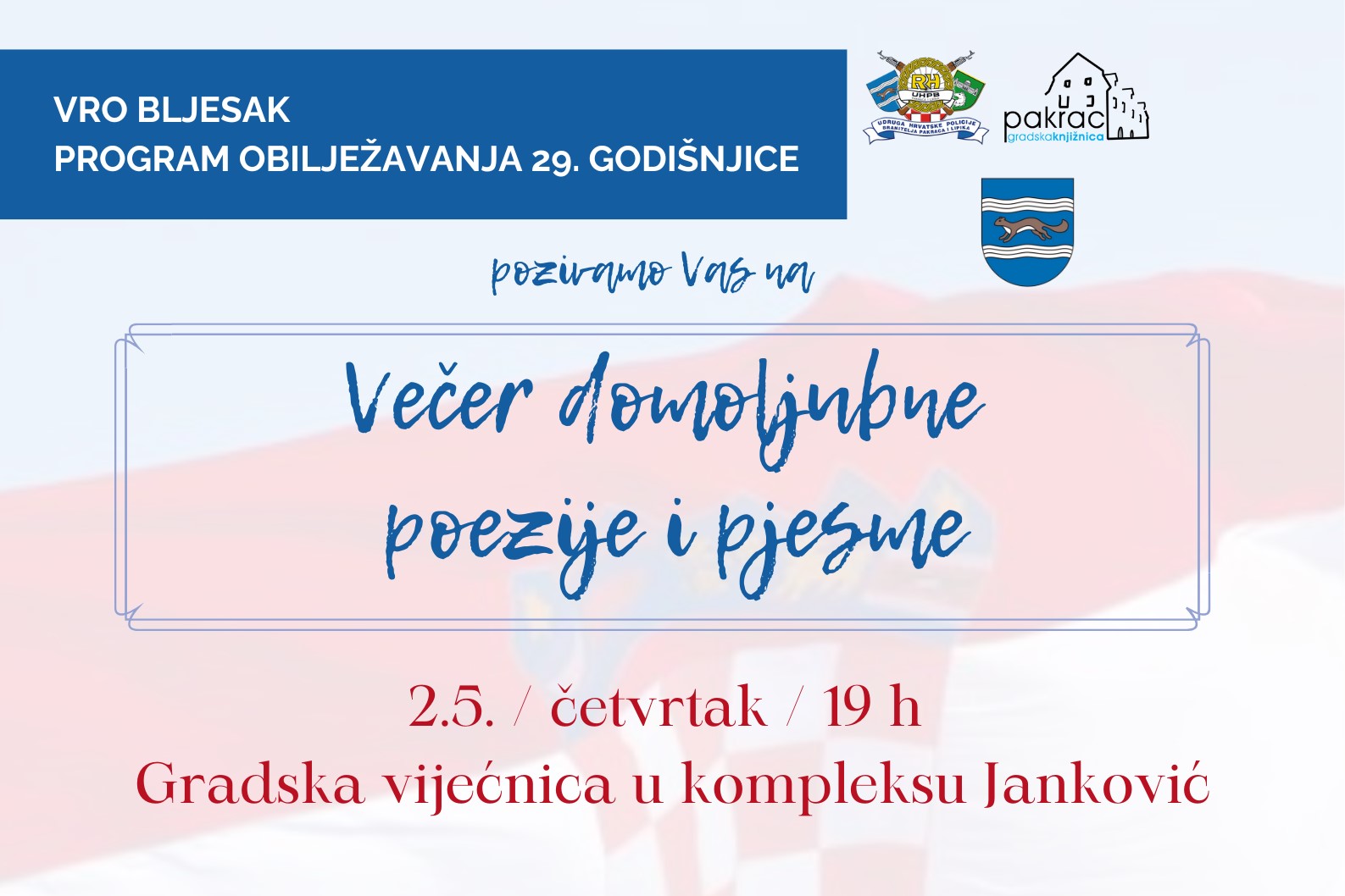 VEČER DOMOLJUBNE POEZIJE I PJESME Program obilježavanja 29. godišnjice VRO Bljesak